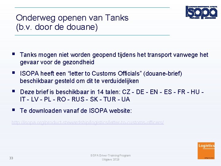 Onderweg openen van Tanks (b. v. door de douane) Tanks mogen niet worden geopend