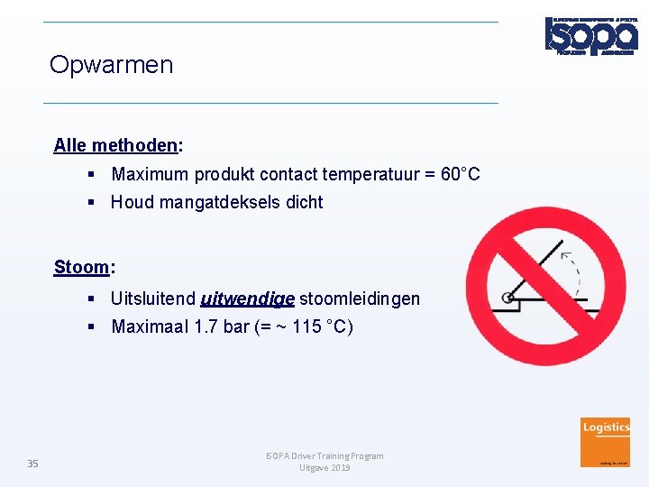 Opwarmen Alle methoden: Maximum produkt contact temperatuur = 60°C Houd mangatdeksels dicht Stoom: Uitsluitend