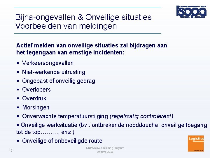 Bijna-ongevallen & Onveilige situaties Voorbeelden van meldingen Actief melden van onveilige situaties zal bijdragen