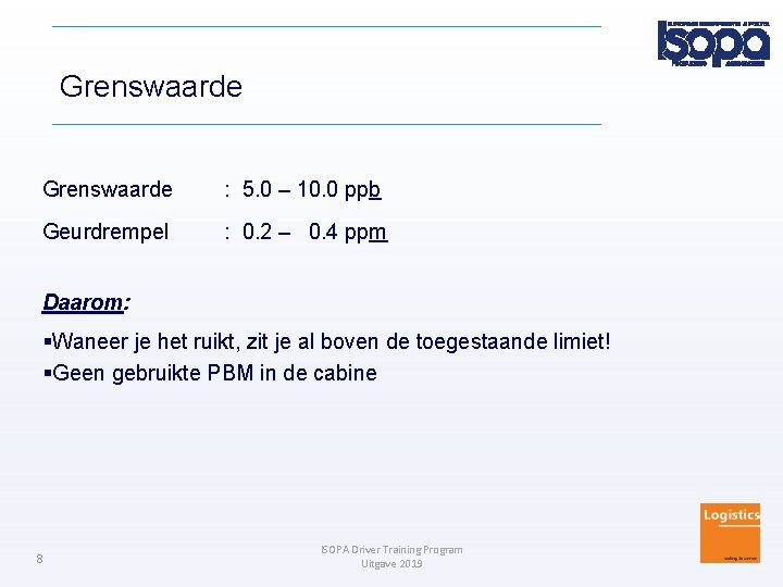 Grenswaarde : 5. 0 – 10. 0 ppb Geurdrempel : 0. 2 – 0.