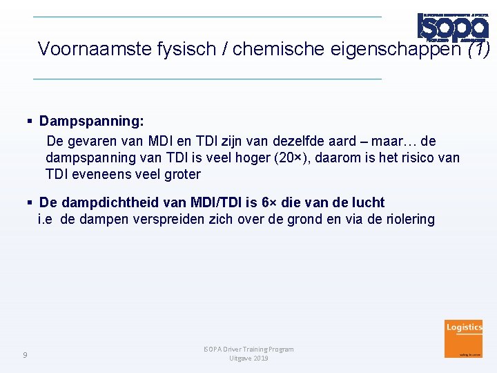 Voornaamste fysisch / chemische eigenschappen (1) Dampspanning: De gevaren van MDI en TDI zijn