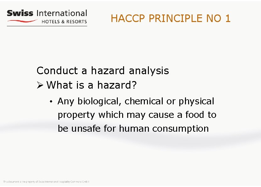 HACCP PRINCIPLE NO 1 Conduct a hazard analysis Ø What is a hazard? •