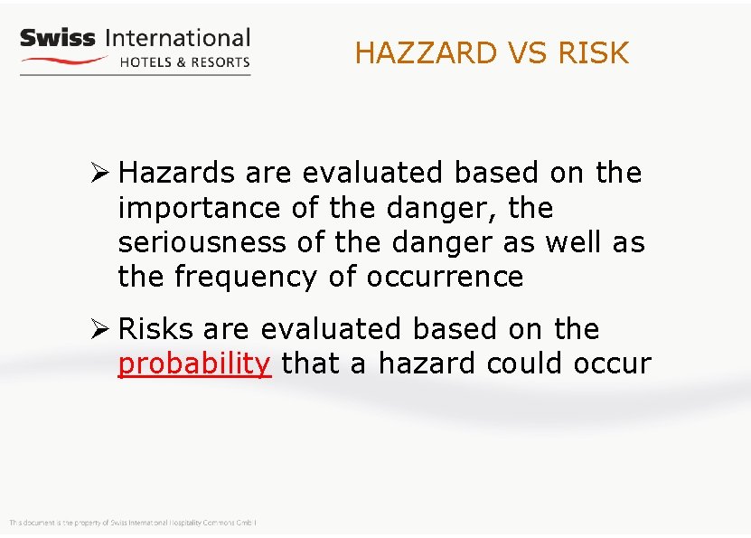 HAZZARD VS RISK Ø Hazards are evaluated based on the importance of the danger,