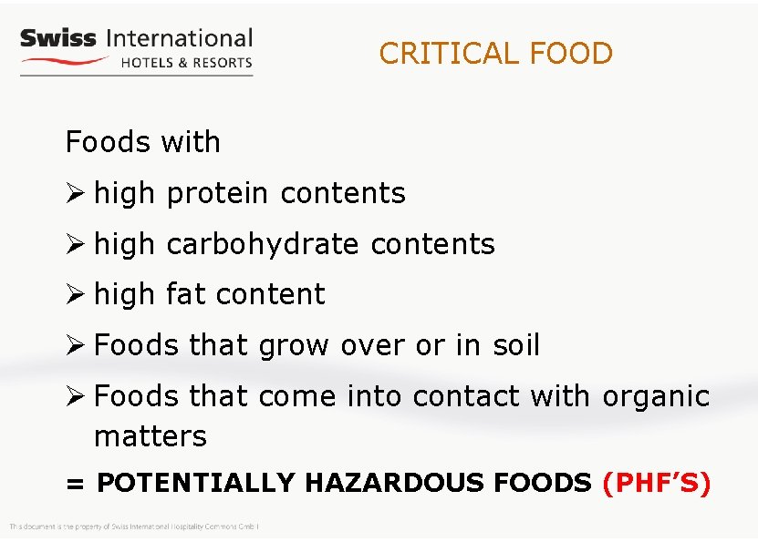 CRITICAL FOOD Foods with Ø high protein contents Ø high carbohydrate contents Ø high
