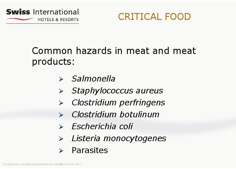 CRITICAL FOOD Common hazards in meat and meat products: Ø Salmonella Ø Staphylococcus aureus