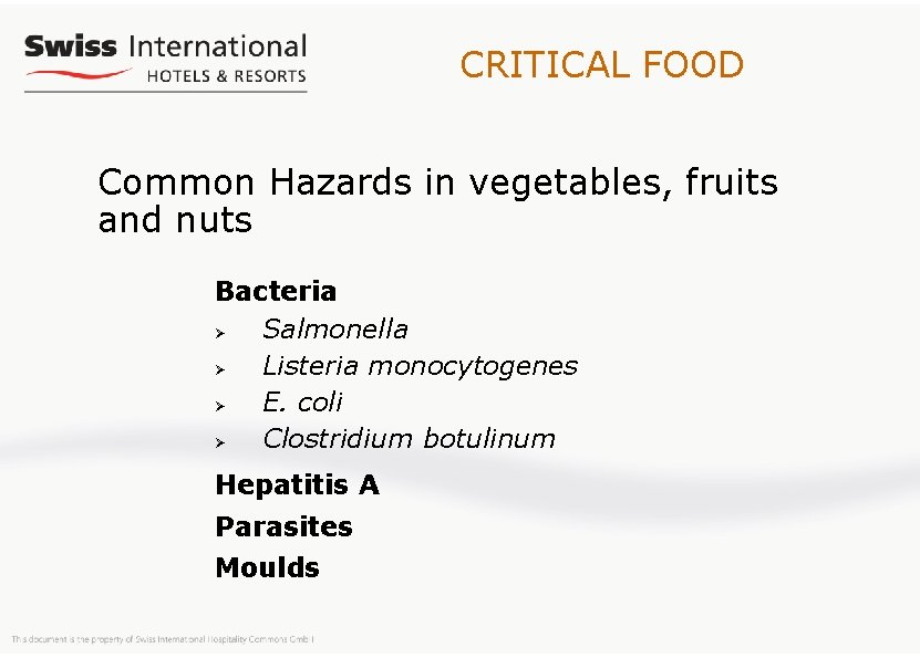 CRITICAL FOOD Common Hazards in vegetables, fruits and nuts Bacteria Ø Salmonella Ø Listeria