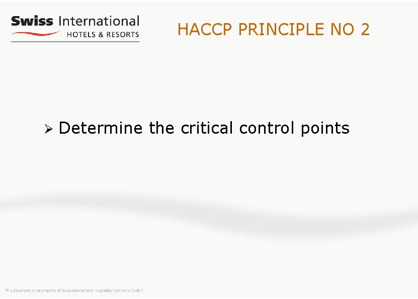 HACCP PRINCIPLE NO 2 Ø Determine the critical control points 