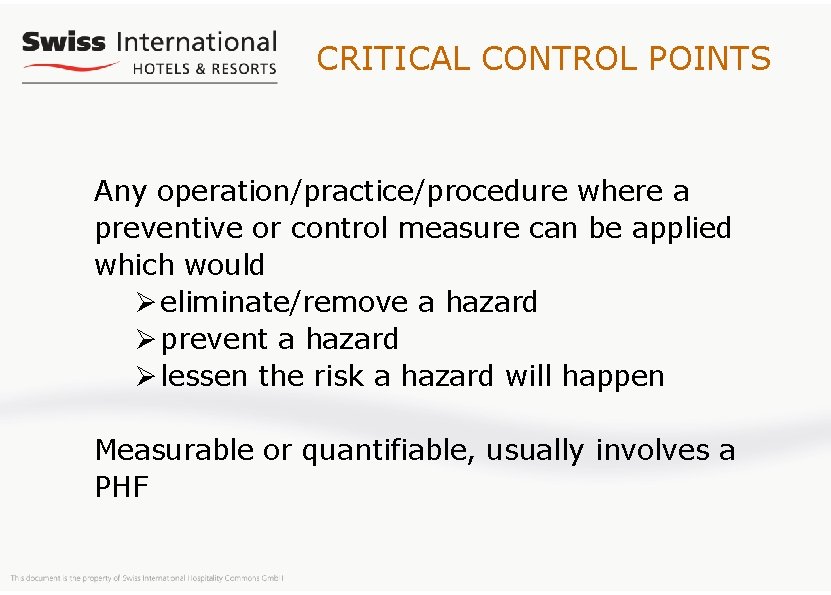 CRITICAL CONTROL POINTS Any operation/practice/procedure where a preventive or control measure can be applied