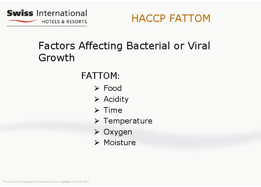 HACCP FATTOM Factors Affecting Bacterial or Viral Growth FATTOM: Ø Ø Ø Food Acidity