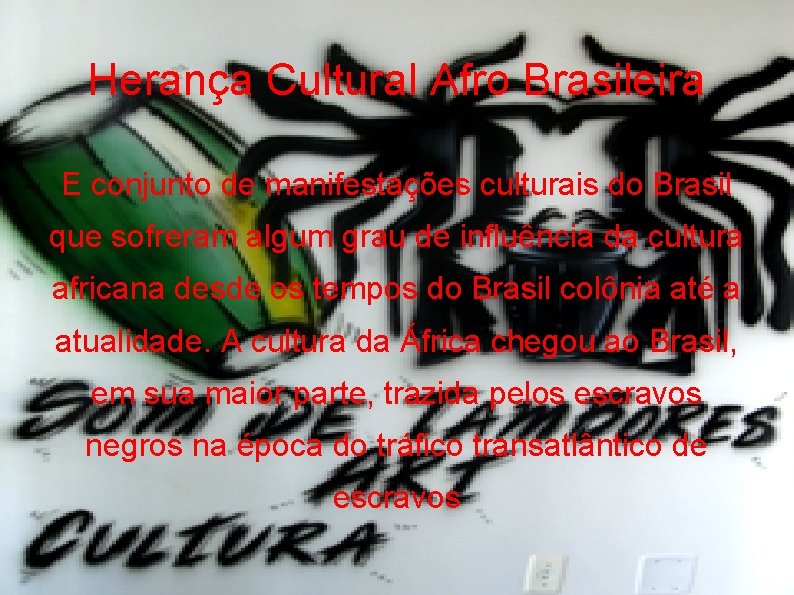 Herança Cultural Afro Brasileira E conjunto de manifestações culturais do Brasil que sofreram algum