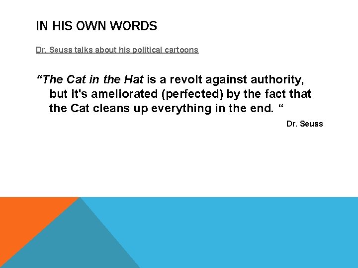 IN HIS OWN WORDS Dr. Seuss talks about his political cartoons “The Cat in