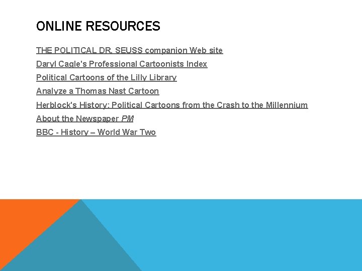 ONLINE RESOURCES THE POLITICAL DR. SEUSS companion Web site Daryl Cagle's Professional Cartoonists Index