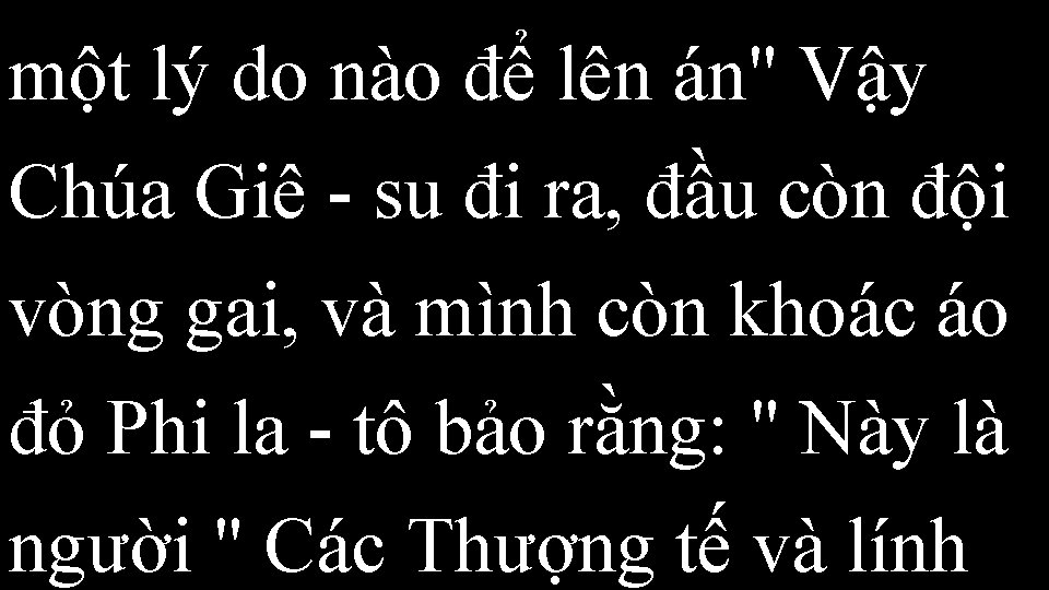 một lý do nào để lên án" Vậy Chúa Giê - su đi ra,