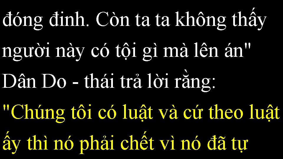 đóng đinh. Còn ta ta không thấy người này có tội gì mà lên