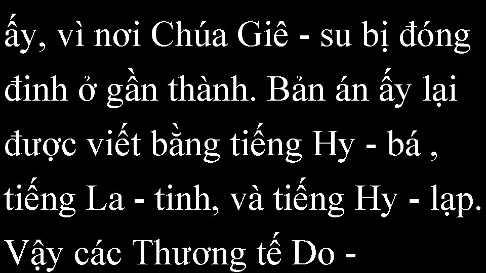 ấy, vì nơi Chúa Giê - su bị đóng đinh ở gần thành. Bản