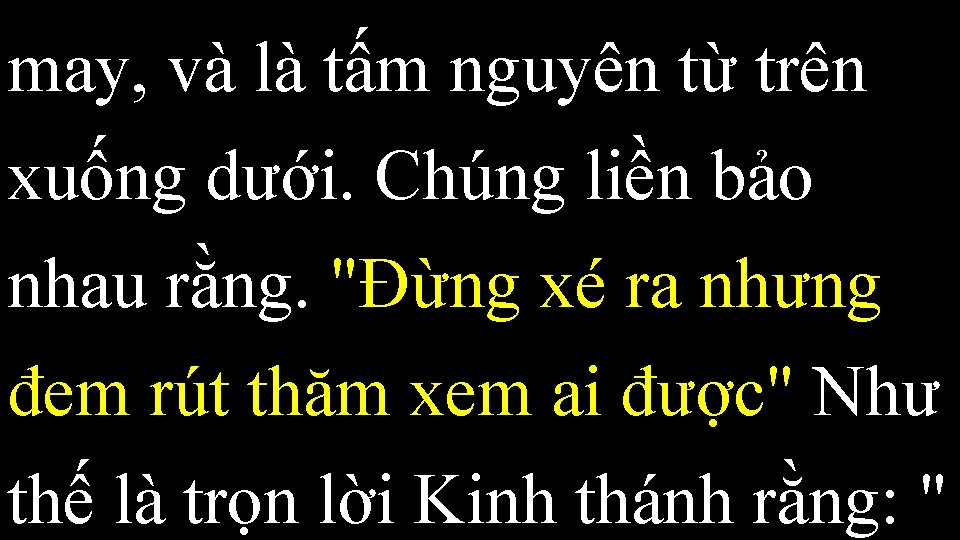 may, và là tấm nguyên từ trên xuống dưới. Chúng liền bảo nhau rằng.