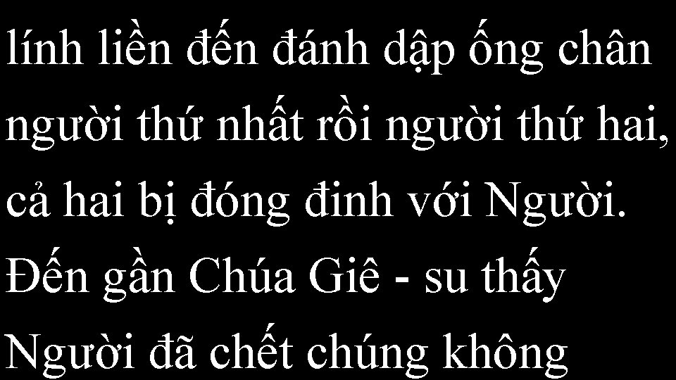 lính liền đến đánh dập ống chân người thứ nhất rồi người thứ hai,