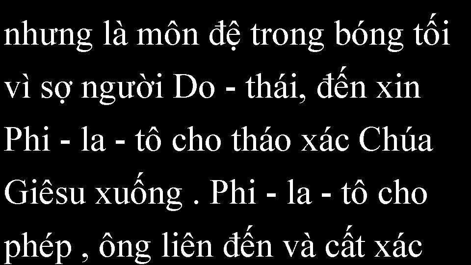 nhưng là môn đệ trong bóng tối vì sợ người Do - thái, đến