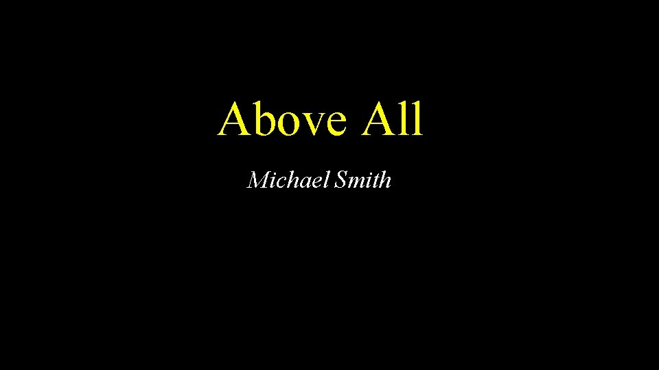 Above All Michael Smith 
