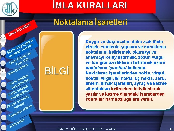  İMLA KURALLARI Noktalama İşaretleri arı l l ura K la İm zel ü