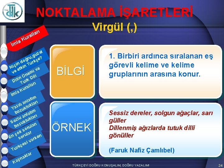 NOKTALAMA İŞARETLERİ Virgül (, ) arı l l ura K la İm zel ü