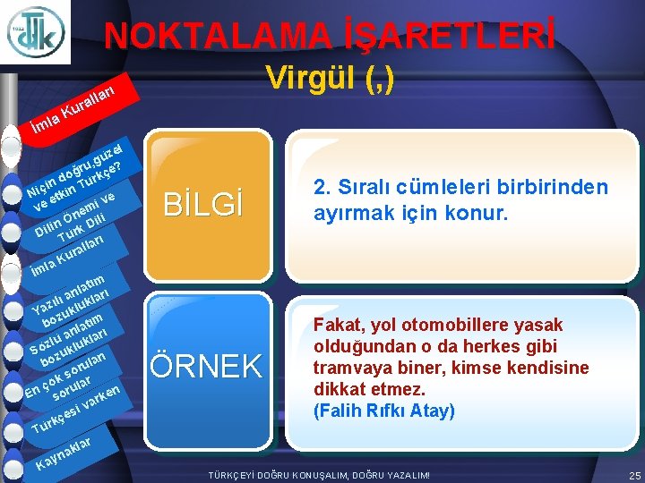 NOKTALAMA İŞARETLERİ Virgül (, ) arı l l ura K la İm zel ü