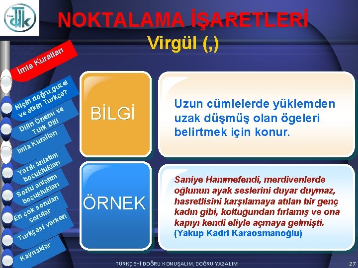 NOKTALAMA İŞARETLERİ Virgül (, ) arı l l ura K la İm zel ü