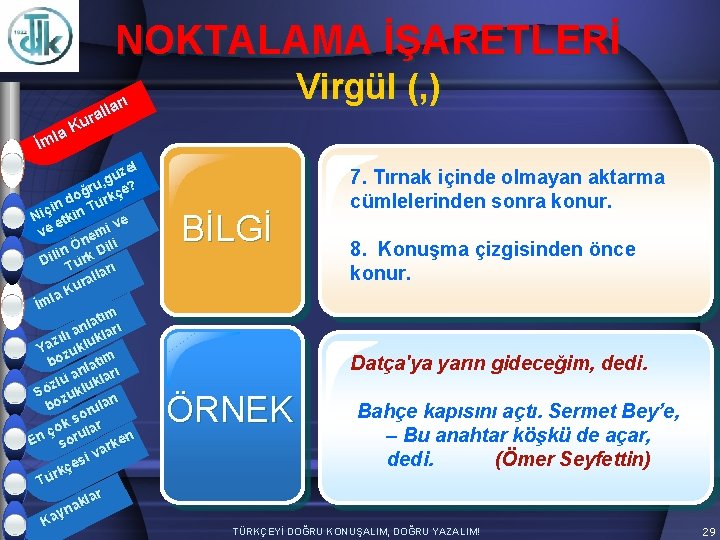 NOKTALAMA İŞARETLERİ Virgül (, ) arı l l ura K la İm zel ü