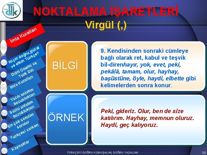 NOKTALAMA İŞARETLERİ Virgül (, ) arı l l ura K la İm zel ü