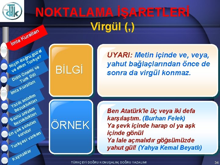 NOKTALAMA İŞARETLERİ Virgül (, ) arı l l ura K la İm zel ü