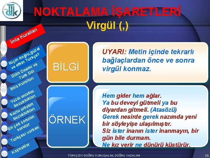 NOKTALAMA İŞARETLERİ Virgül (, ) arı l l ura K la İm zel ü