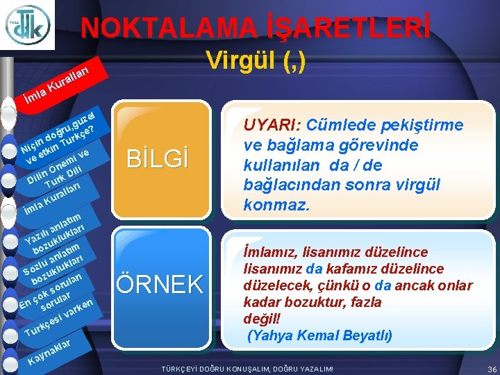 NOKTALAMA İŞARETLERİ Virgül (, ) arı l l ura K la İm zel ü