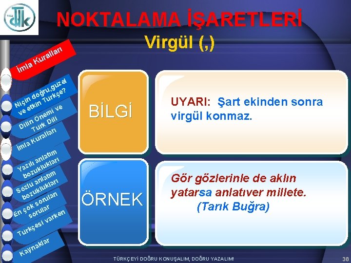 NOKTALAMA İŞARETLERİ Virgül (, ) arı l l ura K la İm zel ü