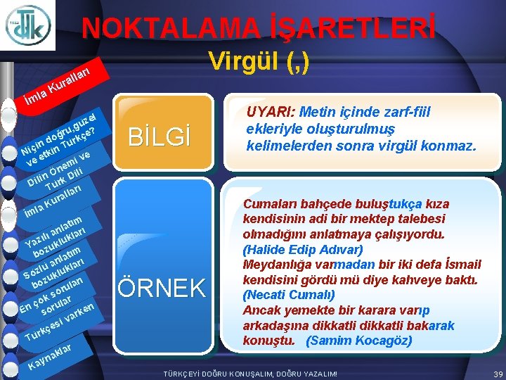 NOKTALAMA İŞARETLERİ Virgül (, ) arı l l ura K la İm zel ü