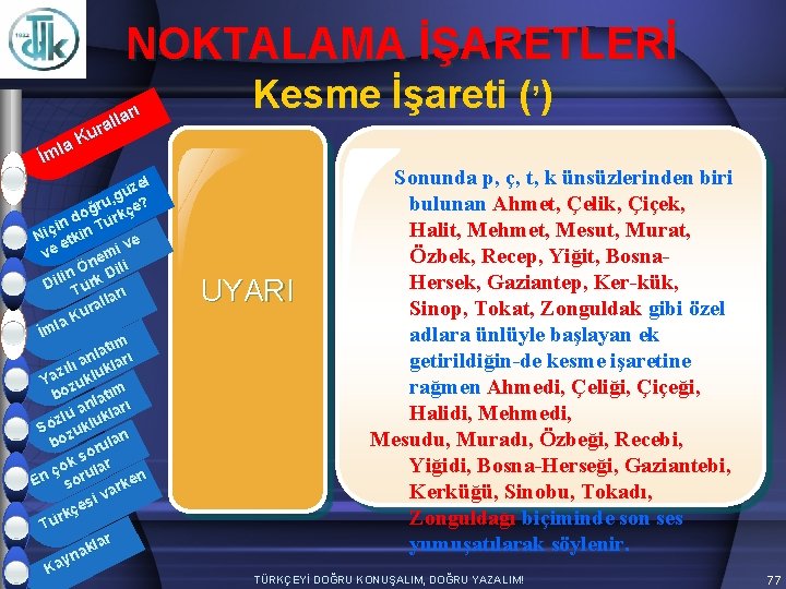 NOKTALAMA İŞARETLERİ arı l l ura K la İm zel ü g ru, çe?