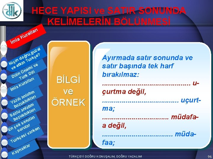 HECE YAPISI ve SATIR SONUNDA KELİMELERİN BÖLÜNMESİ arı l l ura K la İm