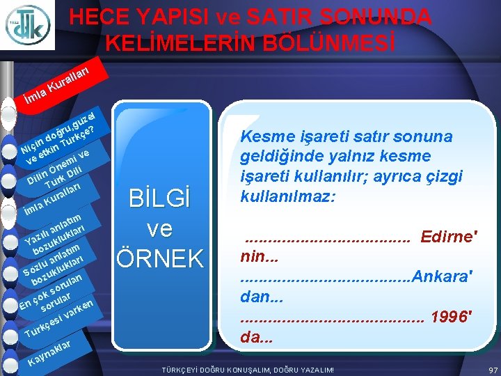 HECE YAPISI ve SATIR SONUNDA KELİMELERİN BÖLÜNMESİ arı l l ura K la İm