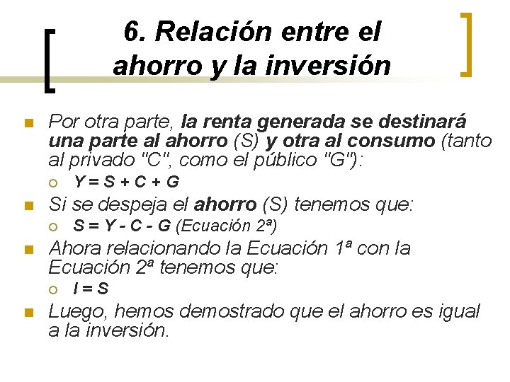 6. Relación entre el ahorro y la inversión n Por otra parte, la renta