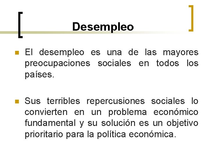 Desempleo n El desempleo es una de las mayores preocupaciones sociales en todos los