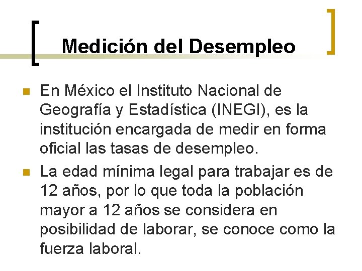 Medición del Desempleo n n En México el Instituto Nacional de Geografía y Estadística