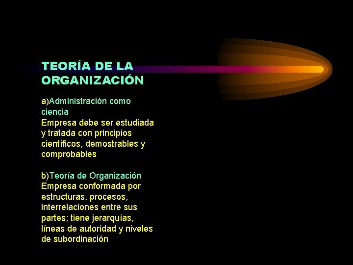 TEORÍA DE LA ORGANIZACIÓN a)Administración como ciencia Empresa debe ser estudiada y tratada con