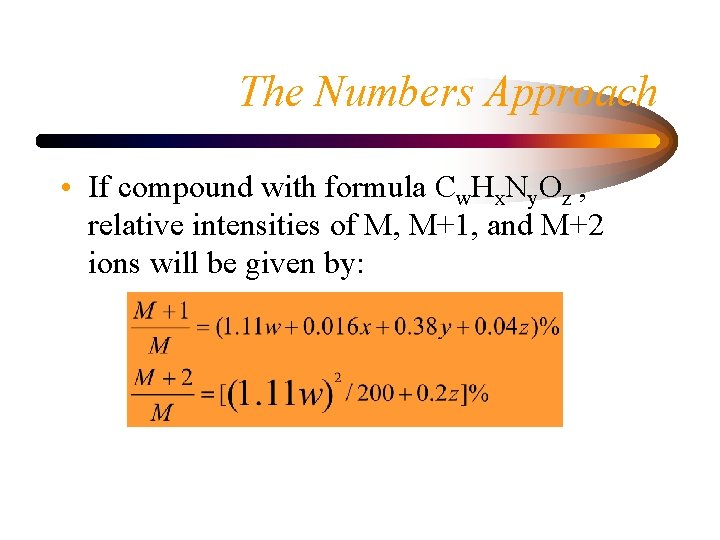 The Numbers Approach • If compound with formula Cw. Hx. Ny. Oz , relative