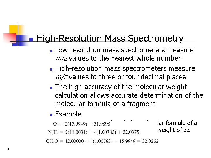 n High-Resolution Mass Spectrometry n n Low-resolution mass spectrometers measure m/z values to the