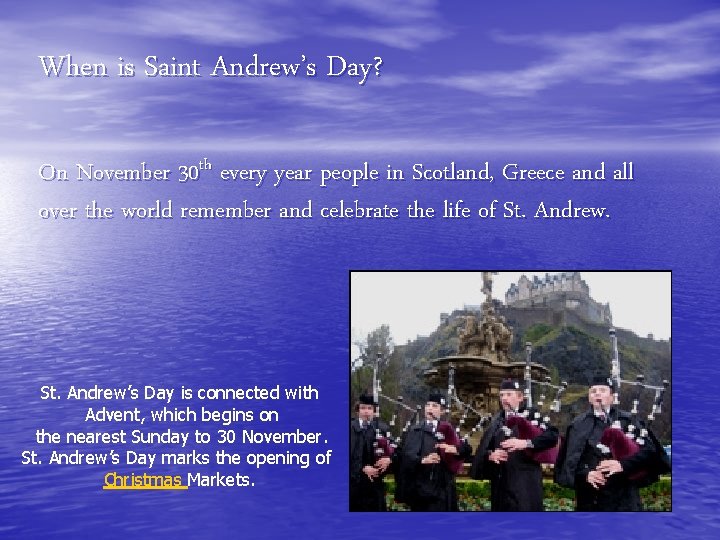 When is Saint Andrew’s Day? On November 30 th every year people in Scotland,