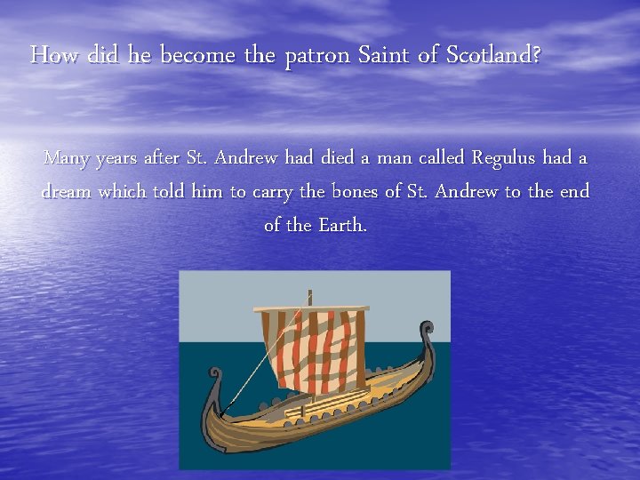 How did he become the patron Saint of Scotland? Many years after St. Andrew