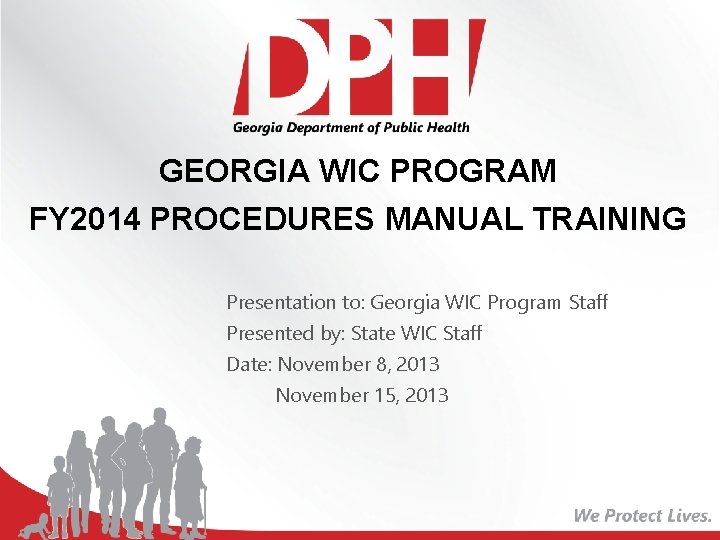 GEORGIA WIC PROGRAM FY 2014 PROCEDURES MANUAL TRAINING Presentation to: Georgia WIC Program Staff