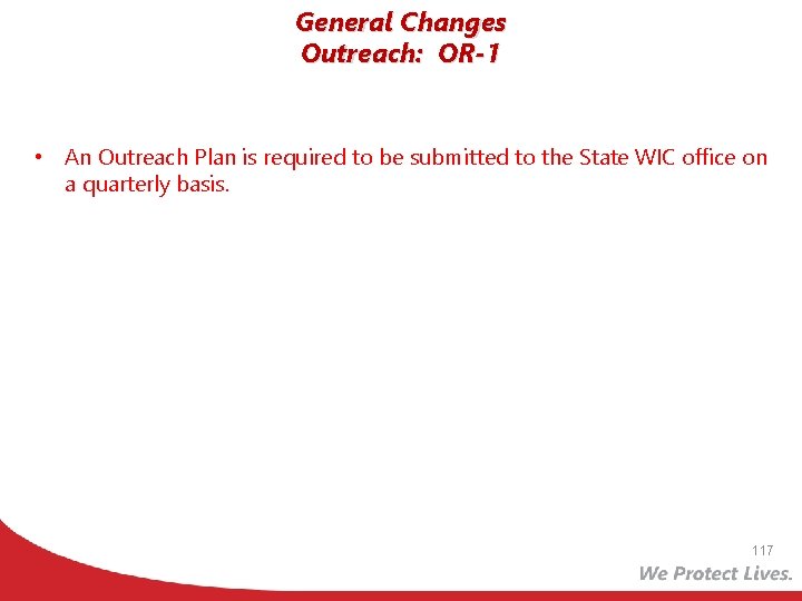 General Changes Outreach: OR-1 • An Outreach Plan is required to be submitted to