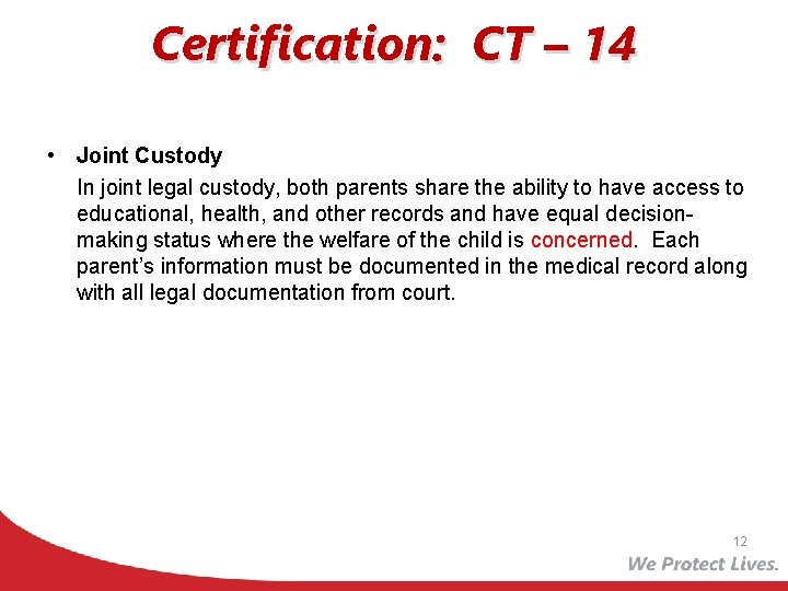 Certification: CT – 14 • Joint Custody In joint legal custody, both parents share