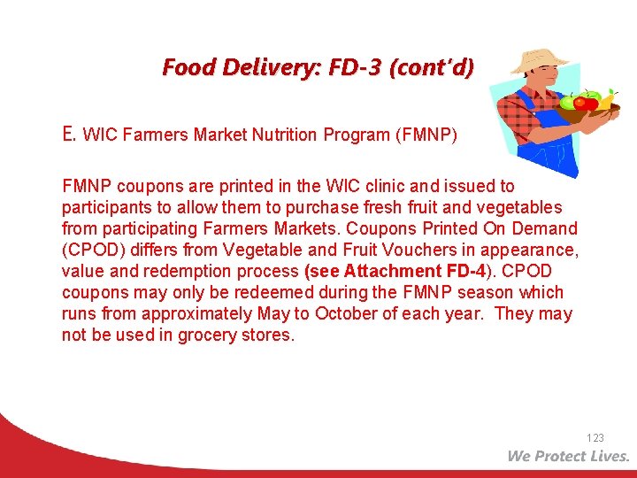 Food Delivery: FD-3 (cont’d) E. WIC Farmers Market Nutrition Program (FMNP) FMNP coupons are