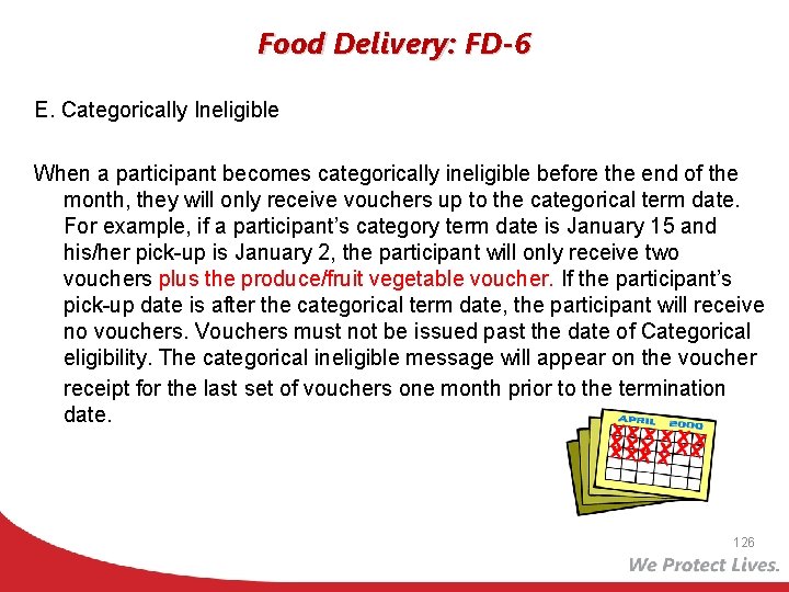 Food Delivery: FD-6 E. Categorically Ineligible When a participant becomes categorically ineligible before the